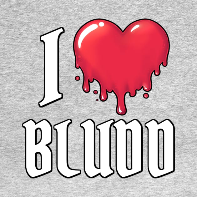 I Heart Bludd by Bluddshed